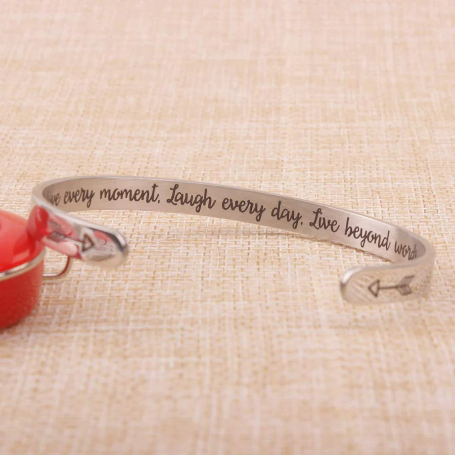 Love every moment. laugh every day live beyond words